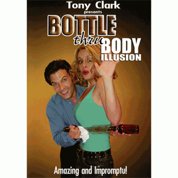 Bottle Thru Body (Gimmick NOT included) by Tony Cl...