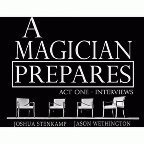 A Magician Prepares: Act One - Interviews by Joshu...
