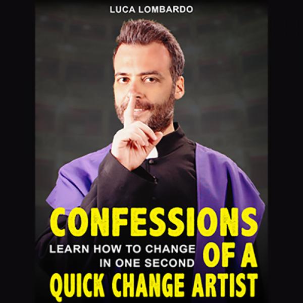 Confessions of a Quick-Change Artist by Luca Lomba...